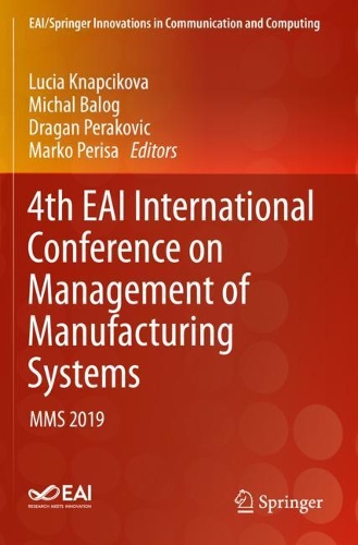 4th EAI International Conference on Management of Manufacturing Systems: MMS 2019. 2020 ed.