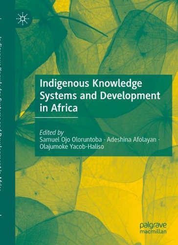 Indigenous Knowledge Systems and Development in Africa. 2020 ed.