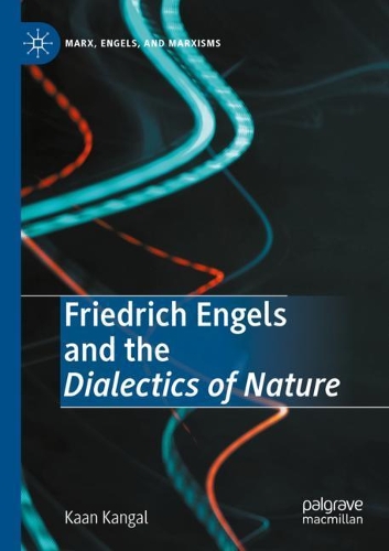 Friedrich Engels and the Dialectics of Nature. 2020 ed.
