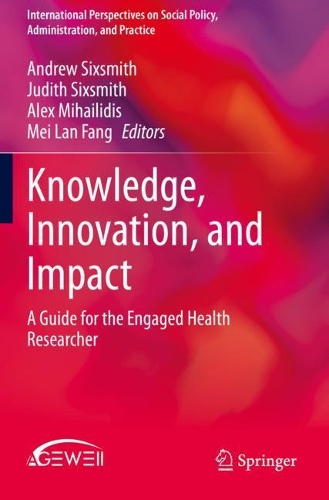 Knowledge, Innovation, and Impact: A Guide for the Engaged Health Researcher. 2021 ed.
