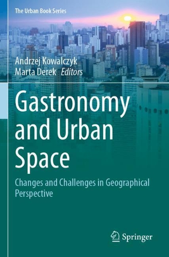 Gastronomy and Urban Space: Changes and Challenges in Geographical Perspective. 2020 ed.