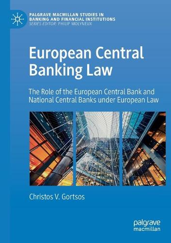 European Central Banking Law: The Role of the European Central Bank and National Central Banks under European Law. 2020 ed.