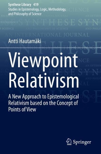 Viewpoint Relativism: A New Approach to Epistemological Relativism based on the Concept of Points of View. 1st ed. 2020