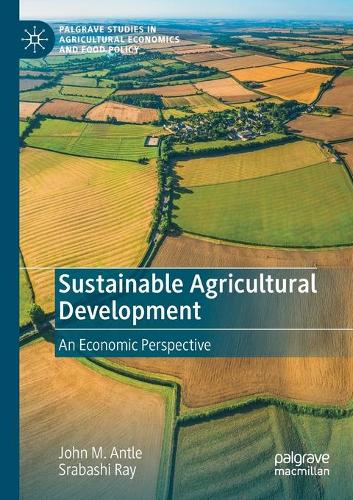 Sustainable Agricultural Development: An Economic Perspective. 2020 ed.