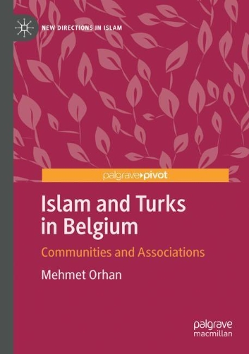 Islam and Turks in Belgium: Communities and Associations. 2020 ed.