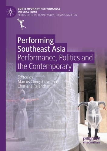 Performing Southeast Asia: Performance, Politics and the Contemporary. 2020 ed.