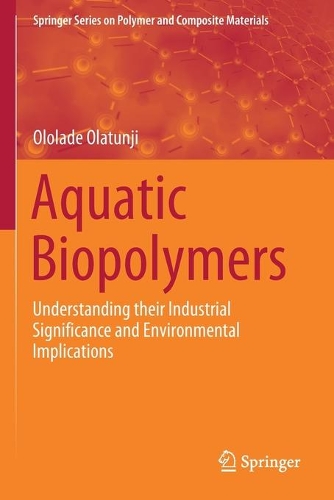 Aquatic Biopolymers: Understanding their Industrial Significance and Environmental Implications. 2020 ed.