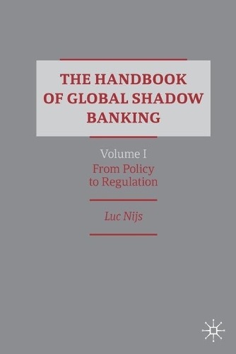 The Handbook of Global Shadow Banking, Volume I: From Policy to Regulation. 2020 ed.