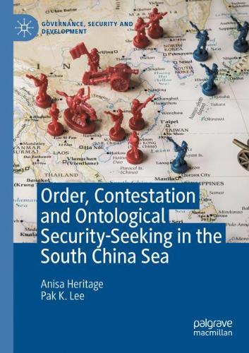 Order, Contestation and Ontological Security-Seeking in the South China Sea. 2020 ed.