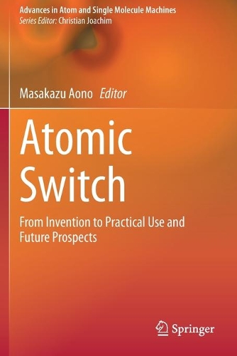 Atomic Switch: From Invention to Practical Use and Future Prospects. 2020 ed.