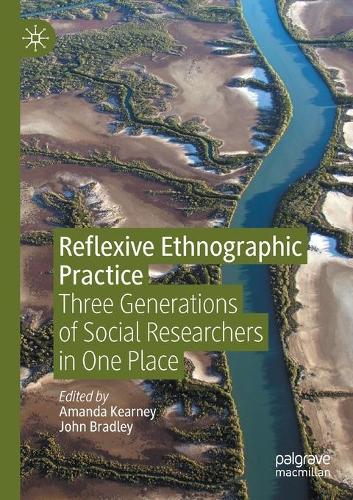 Reflexive Ethnographic Practice: Three Generations of Social Researchers in One Place. 2020 ed.