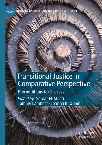 Transitional Justice in Comparative Perspective: Preconditions for Success. 2020 ed.