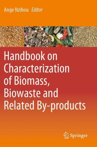 Handbook on Characterization of Biomass, Biowaste and Related By-products. 2020 ed.