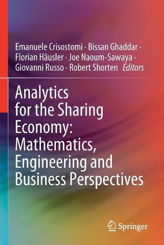 Analytics for the Sharing Economy: Mathematics, Engineering and Business Perspectives. 2020 ed.