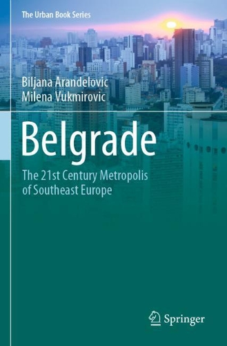 Belgrade: The 21st Century Metropolis of Southeast Europe. 2020 ed.