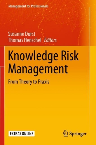 Knowledge Risk Management: From Theory to Praxis. 2020 ed.