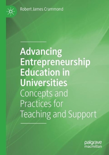 Advancing Entrepreneurship Education in Universities: Concepts and Practices for Teaching and Support. 2020 ed.