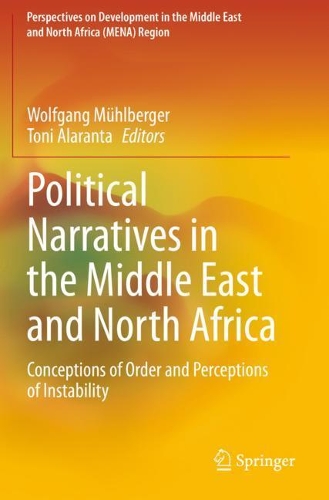 Political Narratives in the Middle East and North Africa: Conceptions of Order and Perceptions of Instability. 2020 ed.