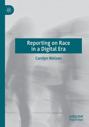 Reporting on Race in a Digital Era. 2020 ed.