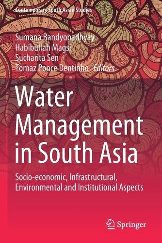 Water Management in South Asia: Socio-economic, Infrastructural, Environmental and Institutional Aspects. 2020 ed.