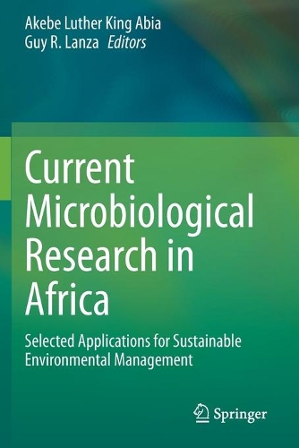 Current Microbiological Research in Africa: Selected Applications for Sustainable Environmental Management. 2020 ed.
