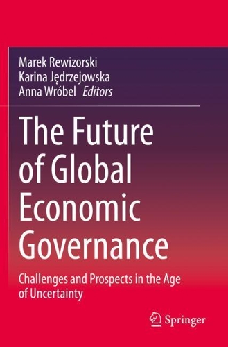 The Future of Global Economic Governance: Challenges and Prospects in the Age of Uncertainty. 2020 ed.