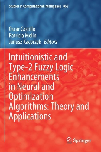 Intuitionistic and Type-2 Fuzzy Logic Enhancements in Neural and Optimization Algorithms: Theory and Applications. 2020 ed.