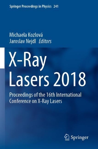X-Ray Lasers 2018: Proceedings of the 16th International Conference on X-Ray Lasers. 2020 ed.