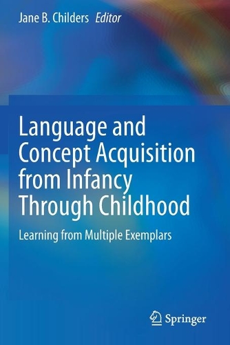 Language and Concept Acquisition from Infancy Through Childhood: Learning from Multiple Exemplars. 2020 ed.