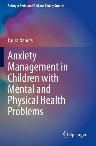 Anxiety Management in Children with Mental and Physical Health Problems. 2020 ed.