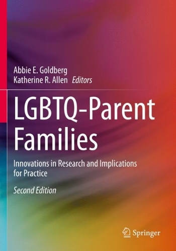 LGBTQ-Parent Families: Innovations in Research and Implications for Practice. 2nd ed. 2020