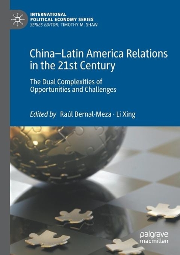 China-Latin America Relations in the 21st Century: The Dual Complexities of Opportunities and Challenges. 2020 ed.