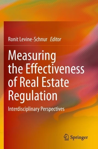 Measuring the Effectiveness of Real Estate Regulation: Interdisciplinary Perspectives. 2020 ed.
