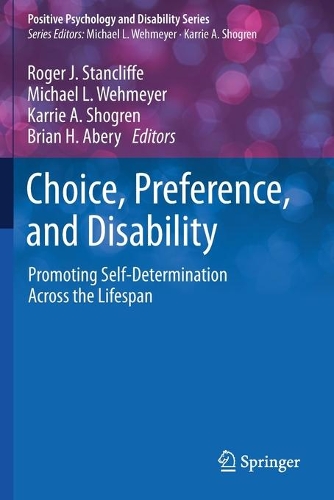 Choice, Preference, and Disability: Promoting Self-Determination Across the Lifespan. 2020 ed.