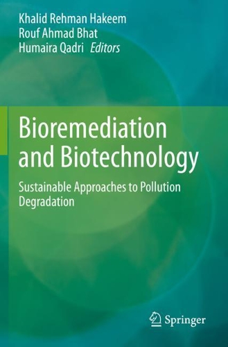 Bioremediation and Biotechnology: Sustainable Approaches to Pollution Degradation. 2020 ed.