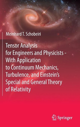 Tensor Analysis for Engineers and Physicists - With Application to Continuum Mechanics, Turbulence, and Einstein's Special and General Theory of Relativity. 2021 ed.