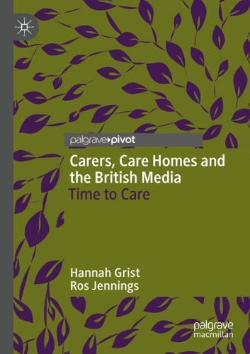 Carers, Care Homes and the British Media: Time to Care. 2020 ed.