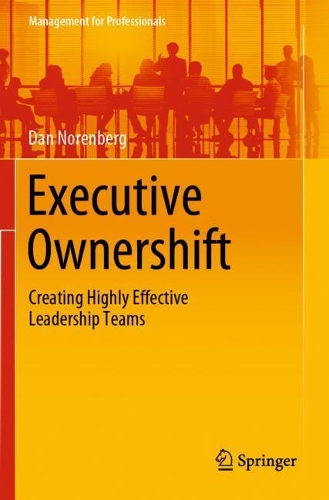 Executive Ownershift: Creating Highly Effective Leadership Teams. 2020 ed.