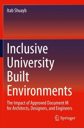 Inclusive University Built Environments: The Impact of Approved Document M for Architects, Designers, and Engineers. 2020 ed.
