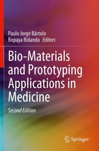 Bio-Materials and Prototyping Applications in Medicine. Second Edition 2021