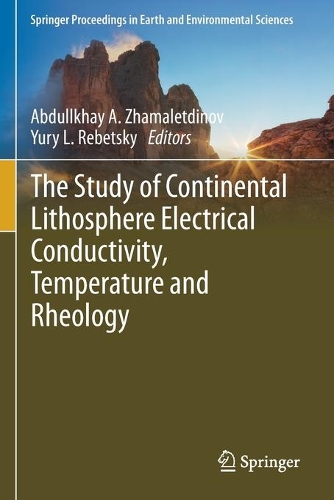 The Study of Continental Lithosphere Electrical Conductivity, Temperature and Rheology. 2019 ed.