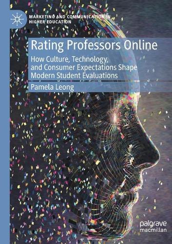 Rating Professors Online: How Culture, Technology, and Consumer Expectations Shape Modern Student Evaluations. 2020 ed.
