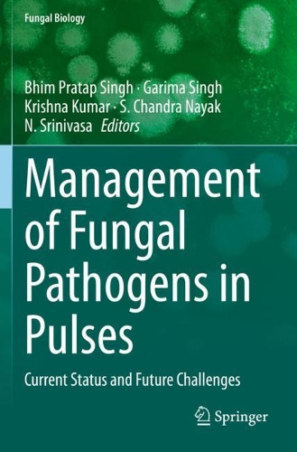 Management of Fungal Pathogens in Pulses: Current Status and Future Challenges. 2020 ed.