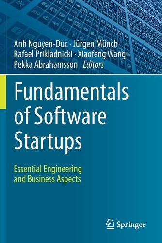 Fundamentals of Software Startups: Essential Engineering and Business Aspects. 2020 ed.