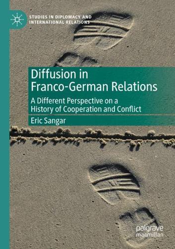 Diffusion in Franco-German Relations: A Different Perspective on a History of Cooperation and Conflict. 2020 ed.