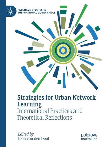 Strategies for Urban Network Learning: International Practices and Theoretical Reflections. 2020 ed.