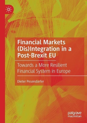 Financial Markets (Dis)Integration in a Post-Brexit EU: Towards a More Resilient Financial System in Europe. 2020 ed.