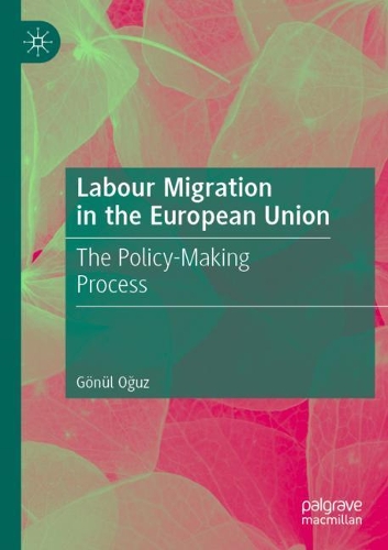 Labour Migration in the European Union: The Policy-Making Process. 2020 ed.