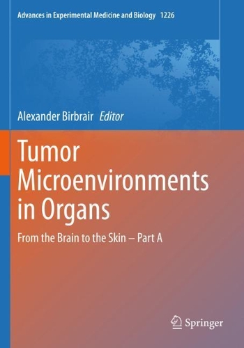 Tumor Microenvironments in Organs: From the Brain to the Skin - Part A. 2020 ed.