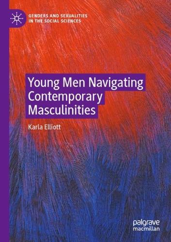Young Men Navigating Contemporary Masculinities. 1st ed. 2020